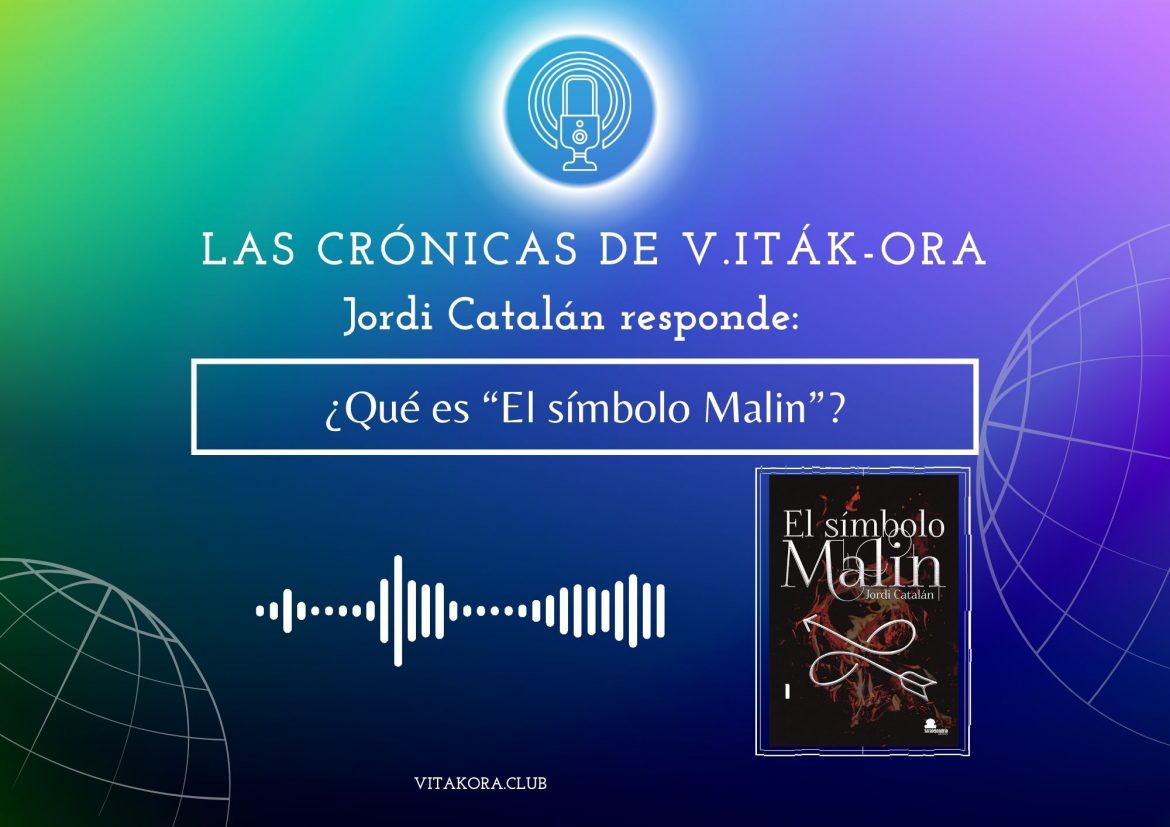 Jordi Catalán nos habla de «El símbolo Malin» para Las crónicas de V.Iták-Ora