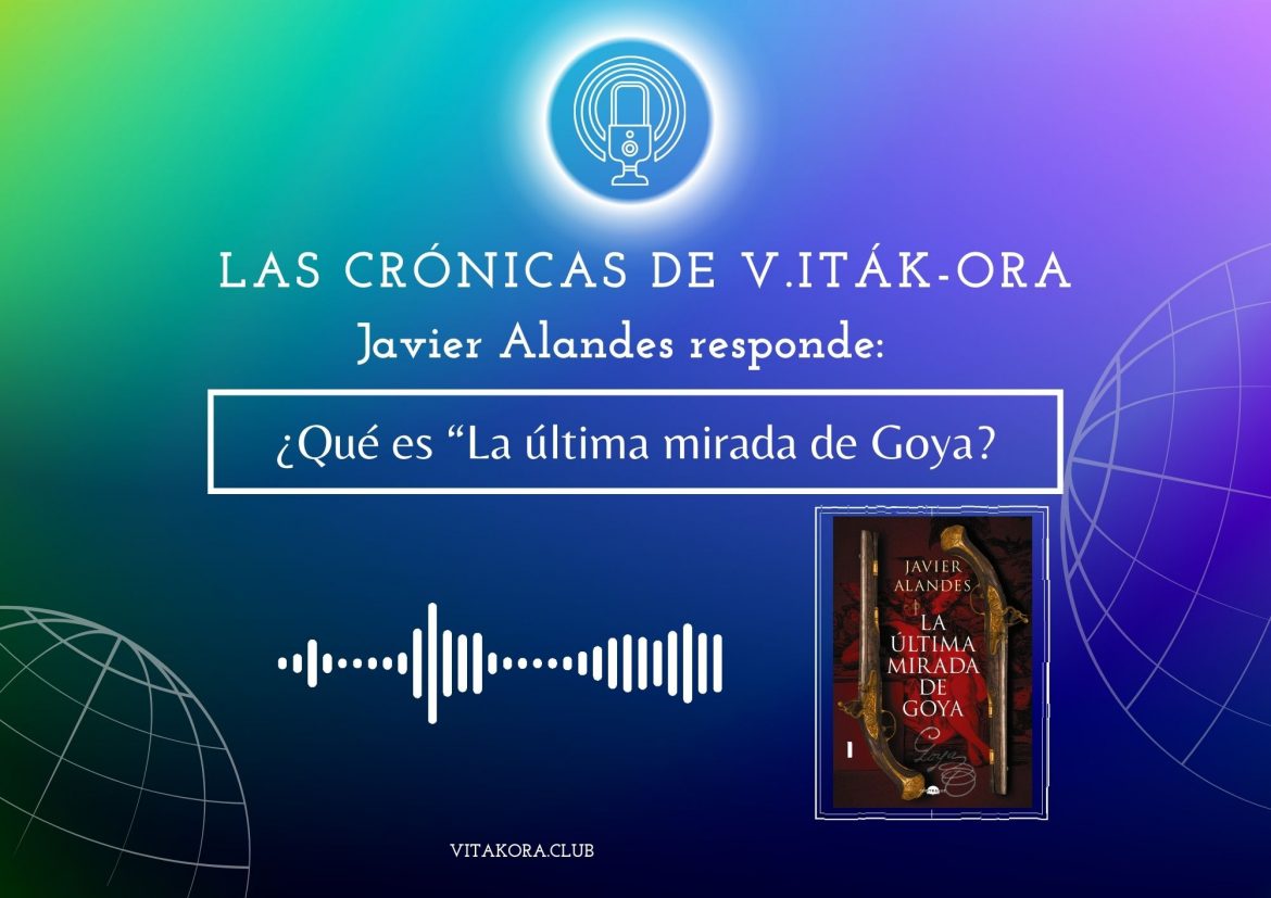 Javier Alandes nos habla de «La última mirada de Goya»