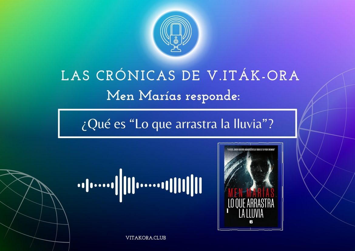 Men Marías nos habla de «Lo que arrastra la lluvia»