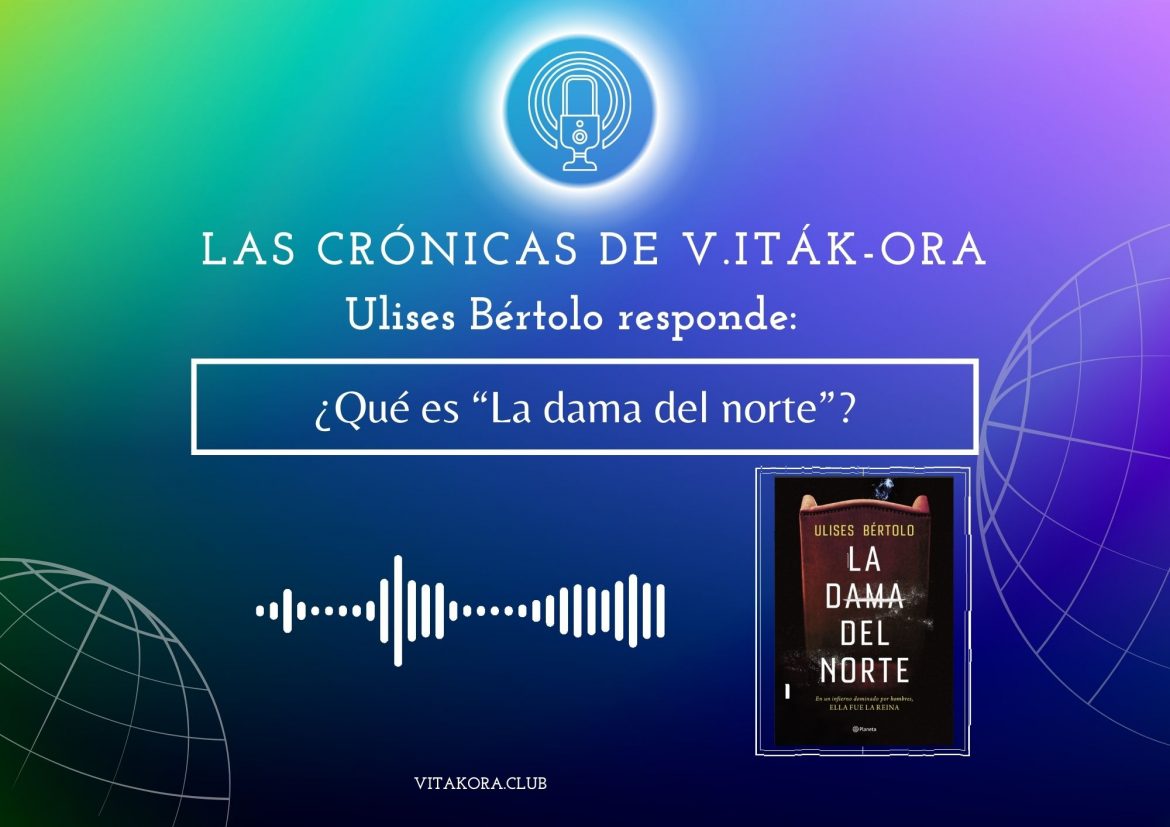 Ulises Bértolo nos habla de «La Dama del Norte»