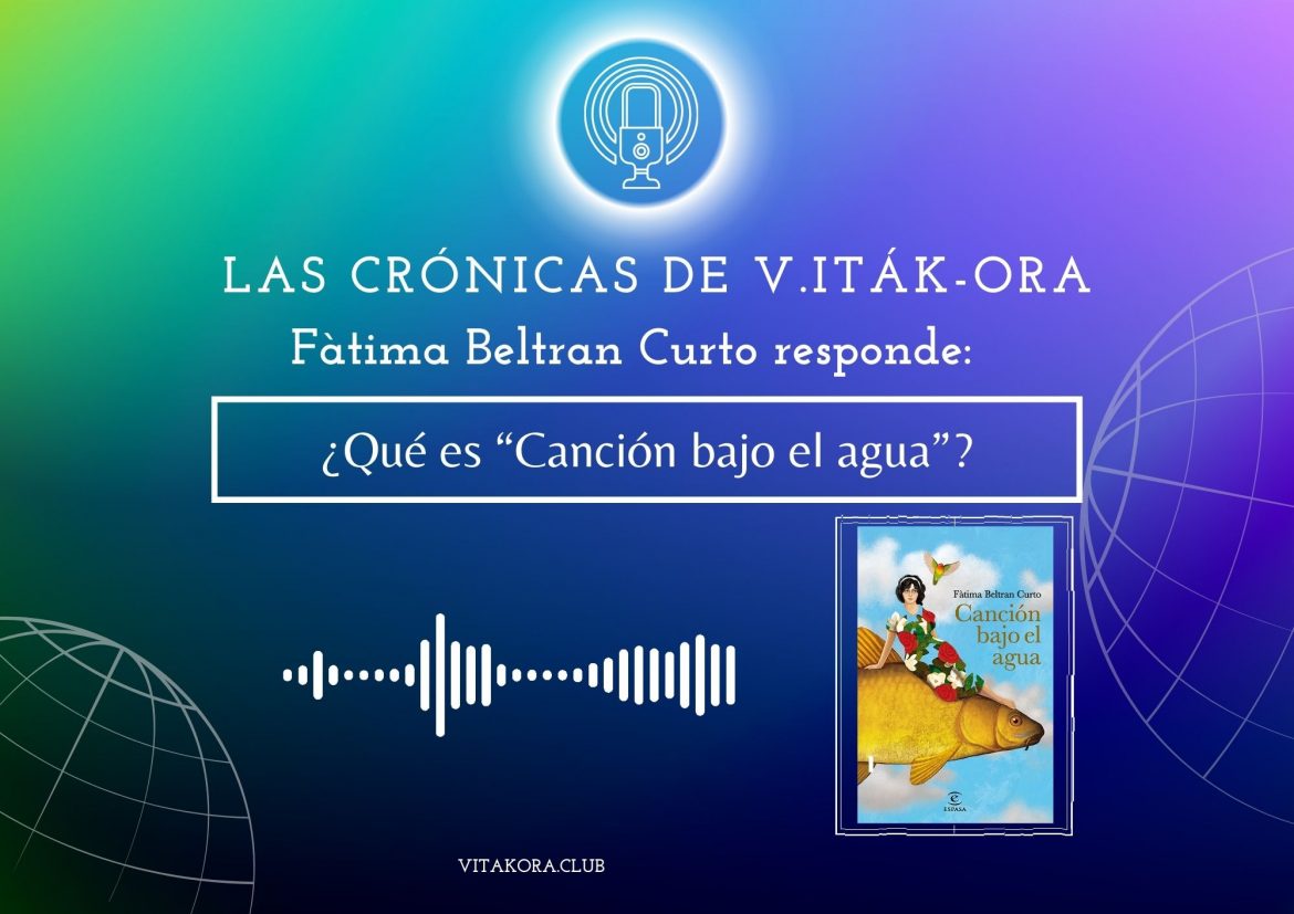 Fàtima Beltran Curto nos habla de «Canción bajo el agua»