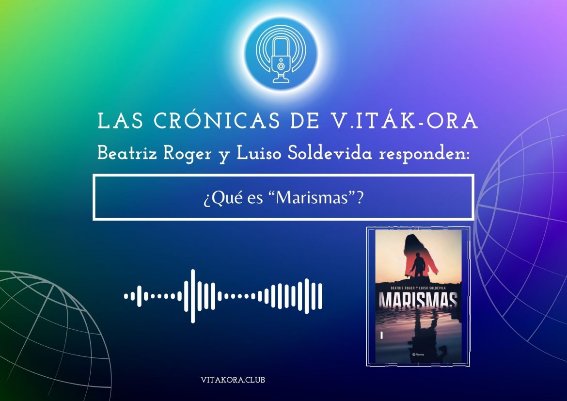 Beatriz Roger y Luiso Soldevila nos hablan de «Marismas»