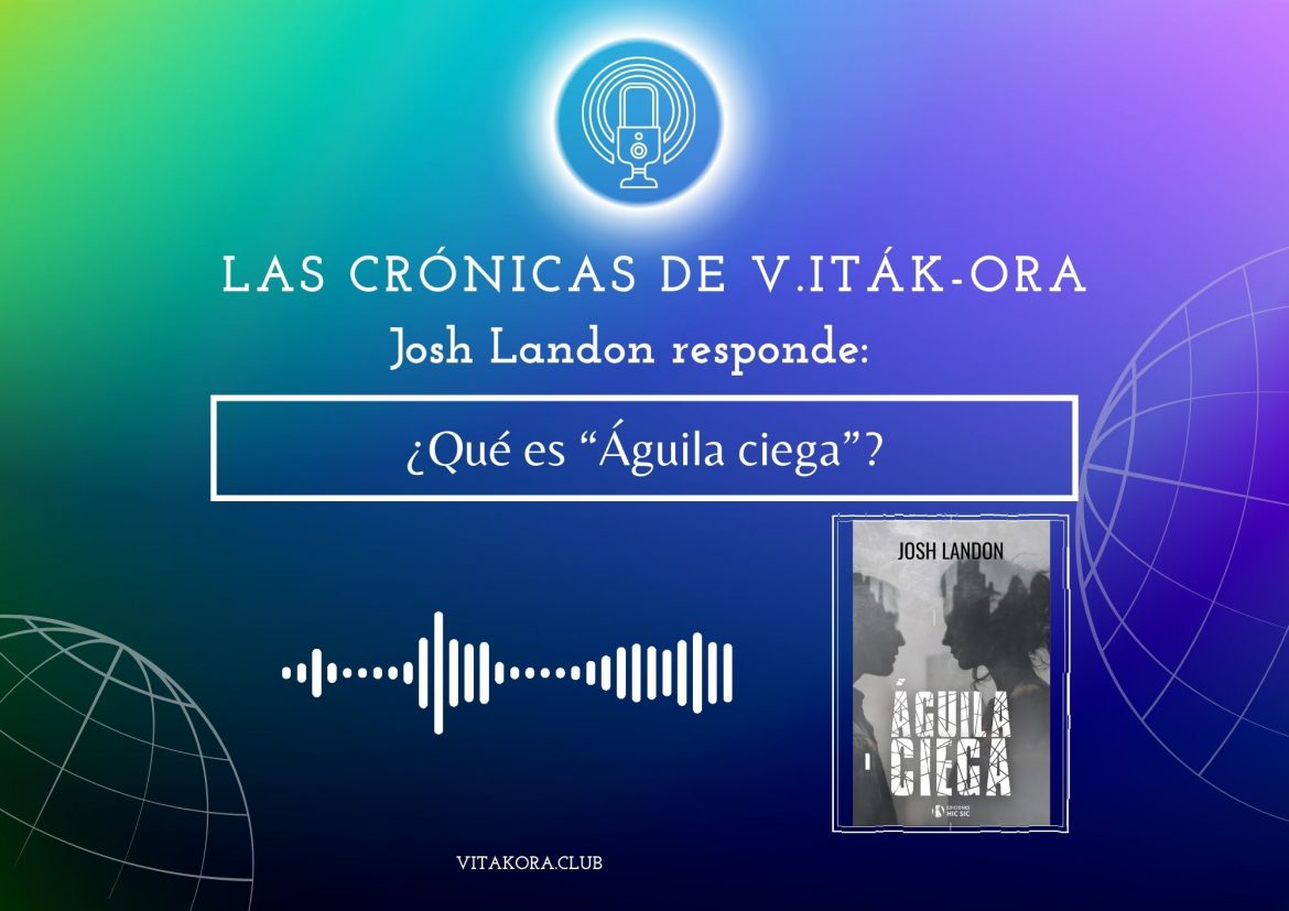 Josh Landon nos habla de «Águila ciega»